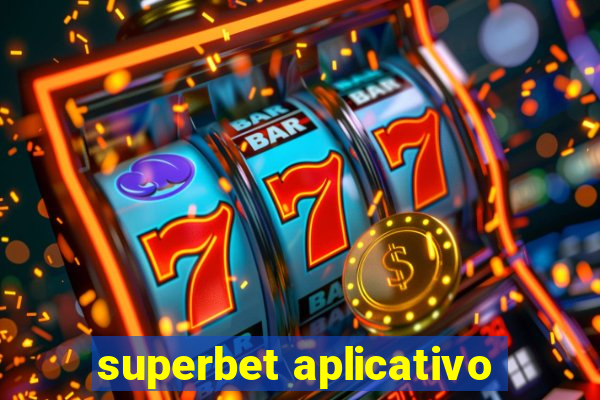 superbet aplicativo